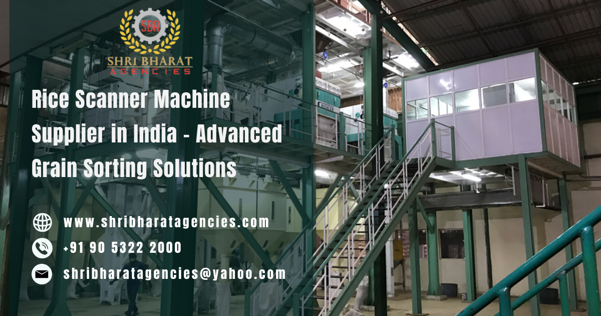 Rice Scanner Machine Supplier in India – Advanced Grain Sorting Solutions
